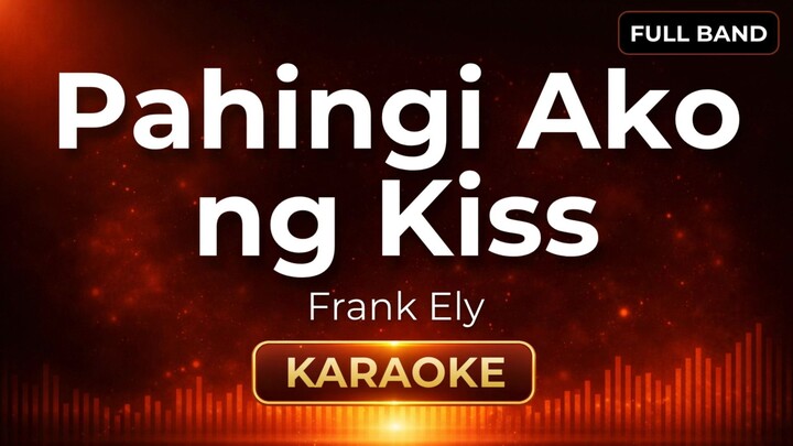 Pahingi Ako ng Kiss - Frank Ely | Karaoke Version | Full Band