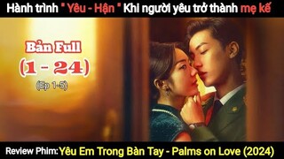 Review phim: Tình Yêu Trong Bàn Tay - Love in the Palm (2014).Chuyện tình "yêu - hận" đầy gây cấn.