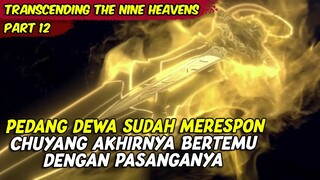 EPISODE 12 | TRANSCENDING THE NINE HEAVENS | PEDANG DEWA TELAH MERESPON CHU YANG KEMBALI