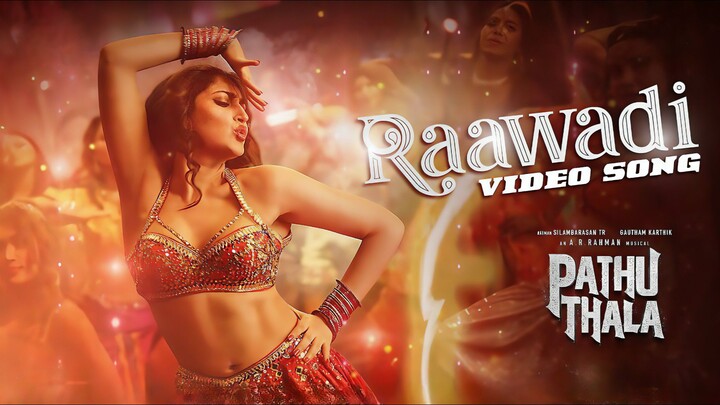 Raawadi Video Tamil Song Tamil 4K 60FPS - Pathu Thala - STR, Sayeesha Arya, Gautham Karthick