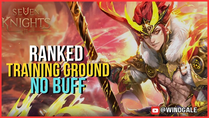 RANKED TRAINING GROUND NO BUFF (LOW MECHANIC) - SEVEN KNIGHTS 2