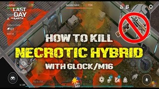 EASY AND EFFECTIVE WAY ON HOW TO KILL NECROTIC HYBRID with GLOCK/M16 - Last Day On Earth: Survival