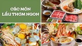 Các Món Lẩu Thơm Ngon Nóng Hổi Vừa Thổi Vừa Ăn