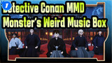 [Detective Conan MMD] Monster's Weird Music Box_1