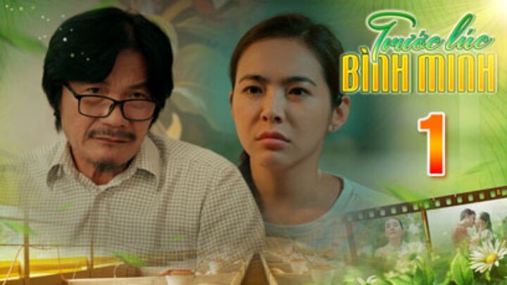 TRƯỚC LÚC BÌNH MINH Tập 1 | Phim truyện Việt Nam đặc sắc nhất 2025 | Phim tình cảm Việt Nam THVL