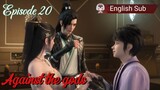 Against the gods Episode 20 Sub English