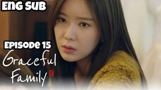 EPISODE 15: GRACEFUL FAMILY ENG SUB