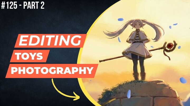 Frieren [Frieren: Beyond Journey's End] | Editing Toys Photography #125 (Part 2)