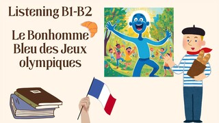 French listening practice for intermediate B1-B2 : Le Bonhomme bleu des Jeux Olympiques