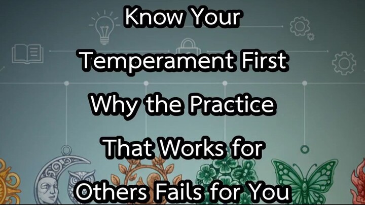 Know Your Temperament First Why the Practice That Works for Others Fails