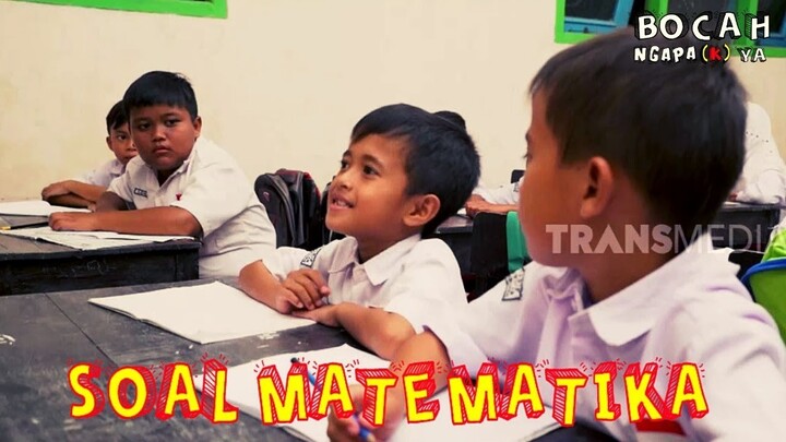 SOAL MATEMATIKA | BOCAH NGAPA(K) YA (16/03/19)