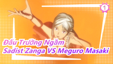 [Đấu Trường Ngầm] Sadist Zanga VS Meguro Masaki_1