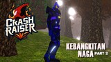 Crash Raiser Drafere Episode Kebangkitan Naga Part 2