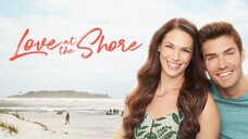 Love at the Shore (2017) | Comedy, Family | Western Movie