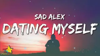 Sad Alex - Dating Myself (Lyrics) | 3starz