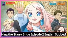 Nina the Starry Bride Episode 2 English Subbed