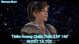 Thiên Hoang Chiến Thần TẬP 160-HUYẾT TÀ TỘC