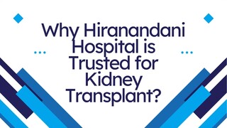 Why Hiranandani Hospital is a Trusted Destination for Kidney Transplant?