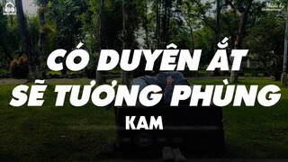 Có Duyên Ắt Sẽ Tương Phùng - Kam「Lyrics Video」