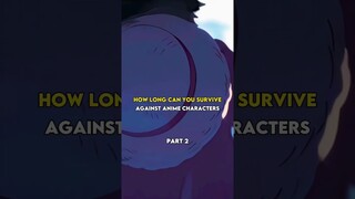 How long can you survive against anime characters part-2 #anime#music#amv#amvedit