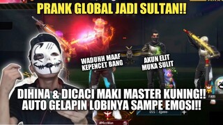 PRANK GLOBAL JADI SULTAN!! DIHINA DAN DIKATAIN MASTER KUNING AUTO KASIH PAHAM PAKE EMOTE 6JT!!