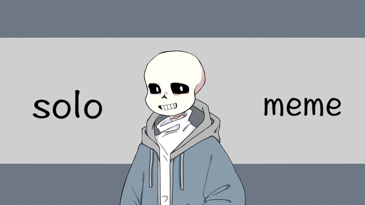 【undertale/meme】sans solo