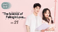 The Science of Falling in Love Episode 21 Eng Sub (2023)