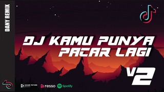 DJ KAMU PUNYA PACAR LAGI v2 X AKU MAH APA CUMA SELINGKUHAN TIKTOK