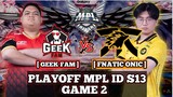 FNATIC ONIC VS GEEK FAM GAME 2 PLAYOFF MPL ID S13! - ONIC VS GEEK - MOSKOV CADERA MENGGILA!