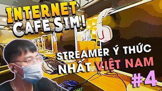 [Internet Cafe Simulator #4] NHISM ĐÊ LA THÀNH! STREAMER Ý THỨC NHẤT "VIỆT NAM"