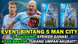 ADA E. HALAAND STRIKER GANAS & K. DE BRUYNE TUKANG UMPAN AKURAT! GW COBAIN EVENT MAN CITY BINTANG 5!