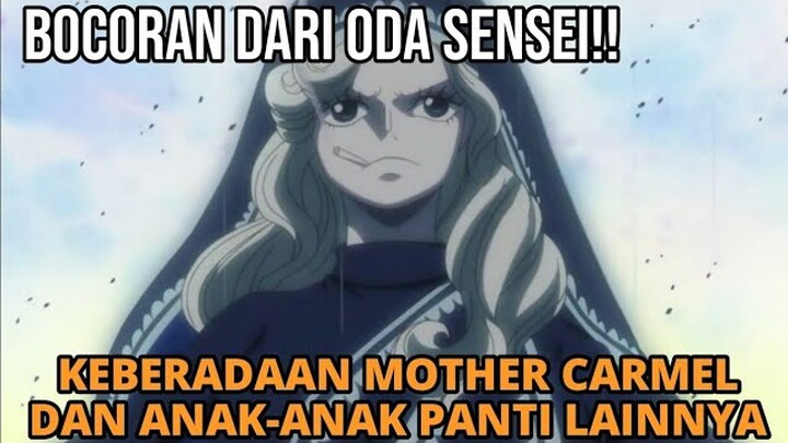 KEBERADAAN MOTHER CARMEL | DIA TIDAK DIMAKAN OLEH BIG MOM MELAINKAN DIA.....