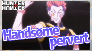 Handsome pervert