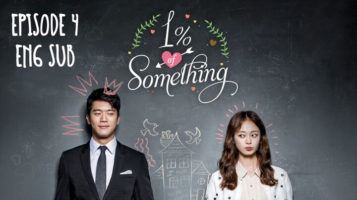 1% OF SOMETHING EP 4 (ENG SUB)