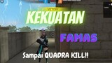 QUADRA KILL, MENGGUNAKAN FAMAS! - Garena Free Fire Indonesia