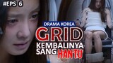 ALUR CERITA DRAMA KOREA GRID 2022 Episode 6 - Kembalinya sang HANTU