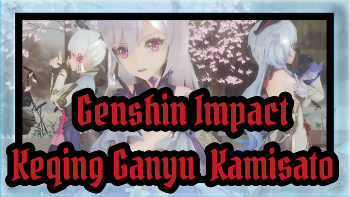 Genshin Impact|【MMD】Keqing Ganyu  Kamisato  echo