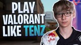 How To Play Valorant Like TENZ