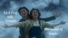 The sound of magic Ep 6(Finale) Eng sub| ji chang wook| Choi sung eun| Hwang in yeop| kdrama
