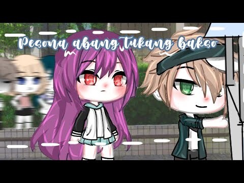 ×pesona abang tukang bakso🗿😳×Ori¿gacha life Indonesia