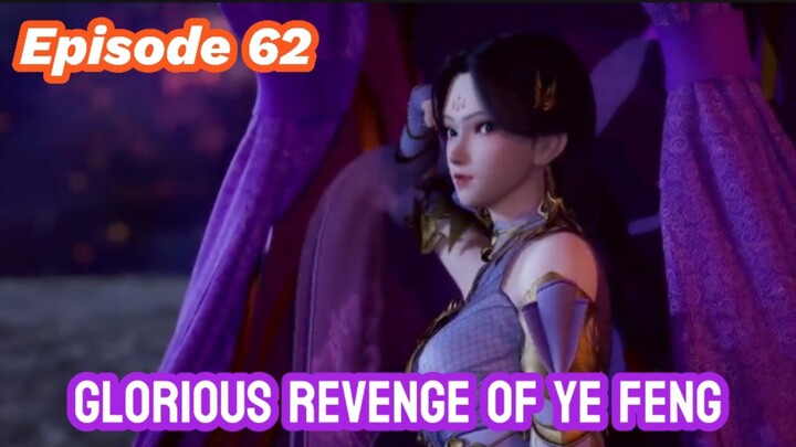 Glorious revenge of ye feng Episode 62 Sub English