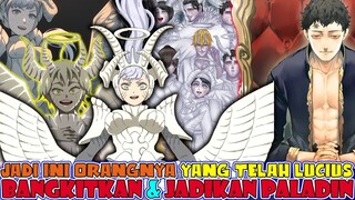 Siapa Sajakah Yang Telah Lucius Bangkitkan & Dijadikan Paladin❓❓ Dan Dimanakah Mereka Sekarang❓❓
