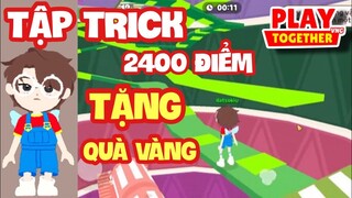 [Play Together] MÌNH TẬP TRICK 2400 LEO THÁP VÔ CỰC VÀ MÃ CODE MỚI - datsokiu