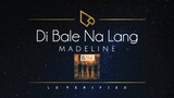 Madeline | Di Bale Na Lang (Official Lyric Video)