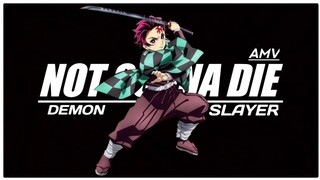 Kimetsu no Yaiba | Demon Slayer [AMV] - Not Gonna Die