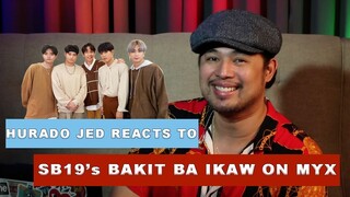 HURADO JED REACTS TO SB19's BAKIT BA IKAW ON MYX