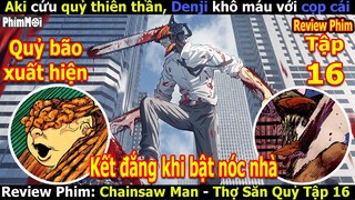 Review Thợ Săn Quỷ Tập 16 - Chainsaw Man | Bật Nóc Nhà Và Cái Kết Sấp Mặt - Quỷ Bão Xuất Hiện