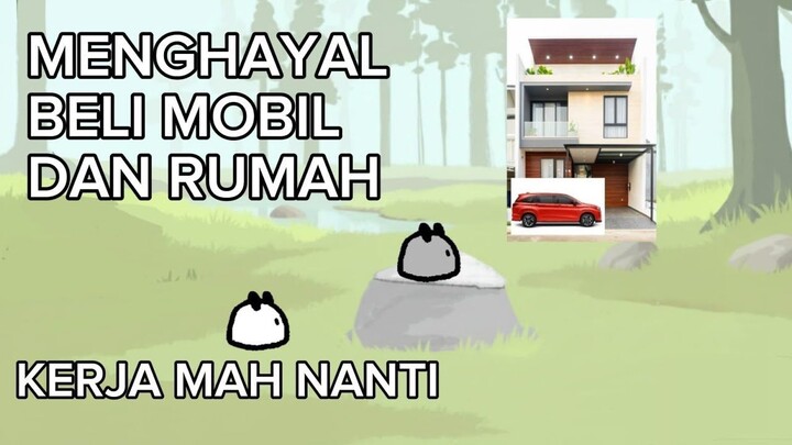 Menghayal beli mobil dan rumah, kerja mah nanti aja - animasi logat sunda