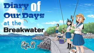 Diary of Our Days at the Breakwater - Episode 2 (Reels and Casting)