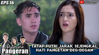 MENGEJAR CINTA PUTRI, PANGERAN RELA MENERJANG HUJAN BADAI - PUTRI UNTUK PANGERAN
